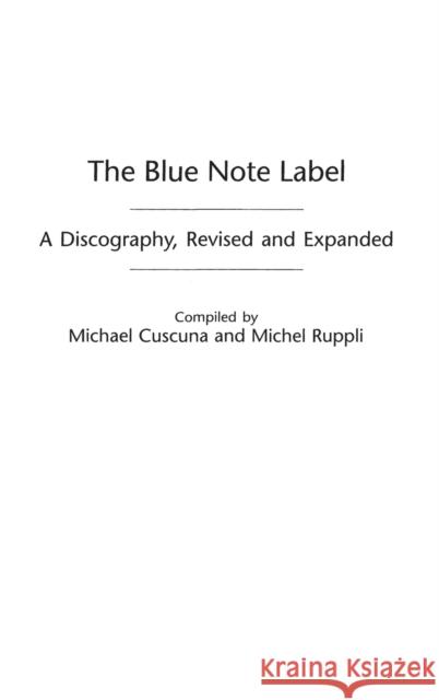 The Blue Note Label: A Discography Cuscuna, Michael 9780313318269 Greenwood Press - książka