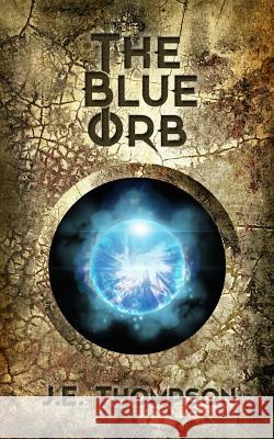 The Blue Orb J. E. Thompson 9781515130826 Createspace - książka