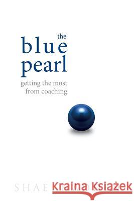 The Blue Pearl: Getting the Most From Coaching Hadden, Shae 9781492167822 Createspace - książka