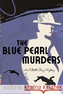 The Blue Pearl Murders: An Elliott Bay Mystery Jennifer Berg 9781685121440 Level Best Books - książka