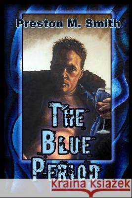 The Blue Period Preston M. Smith 9781500116323 Createspace - książka