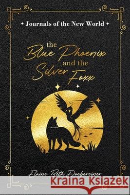 The Blue Phoenix and the Silver Foxx Elaine Beth Doebereiner Chris Elston 9781953158017 Shine-A-Light Press - książka