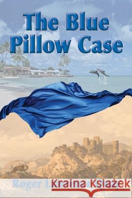 The Blue Pillow Case Roger Lawrence Quay 9781735564005 One Iron Press - książka