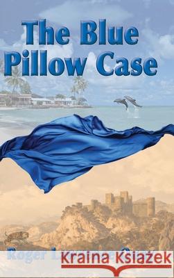 The Blue Pillow Case Roger Lawrence Quay 9781735564012 One Iron Press - książka