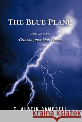 The Blue Plane: Book Two of the Grasshopper Man Series Campbell, T. Austin 9781462049363 iUniverse.com - książka