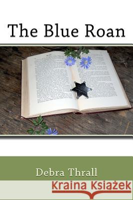 The Blue Roan Debra Thrall 9781477612965 Createspace - książka