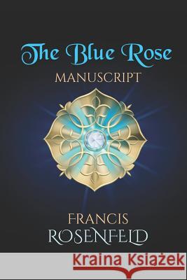 The Blue Rose Manuscript Joroderick Selfpubbookcovers Francis Rosenfeld 9781076407771 Independently Published - książka