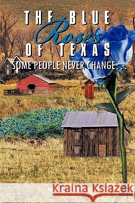 The Blue Roses of Texas: Some People Never Change... Durfey, Makayla 9781463405588 Authorhouse - książka