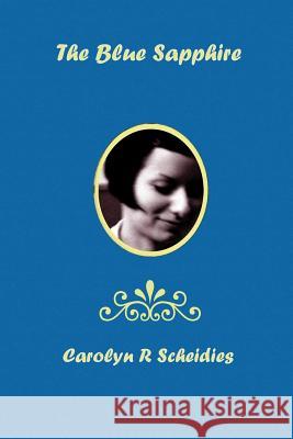 The Blue Sapphire Carolyn R. Scheidies 9780615159812 C R Publication - książka
