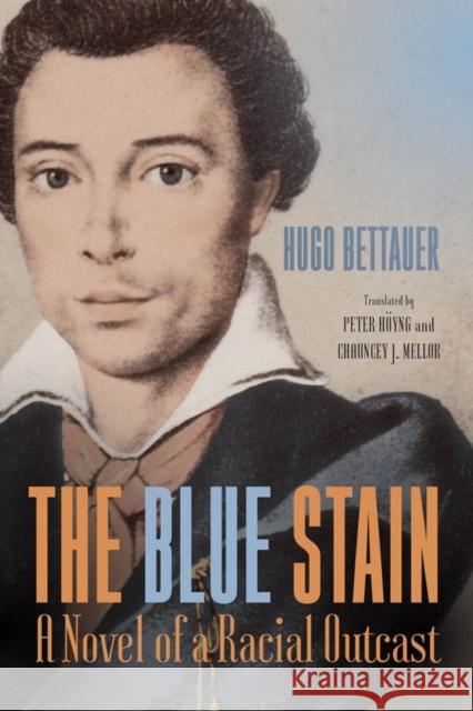 The Blue Stain: A Novel of a Racial Outcast Bettauer, Hugo; Höyng, Peter; Afterword By Ke, Chauncey J. Mel 9781571139825 John Wiley & Sons - książka