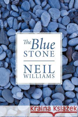 The Blue Stone Neil Williams 9781458200495 Abbott Press - książka