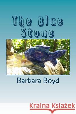 The Blue Stone Shabir Ahmad Barbara Ann Boyd 9781517313869 Createspace Independent Publishing Platform - książka