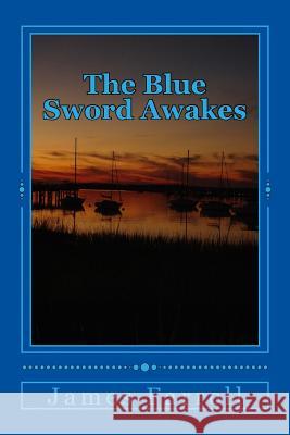 The Blue Sword Awakes: First Tale of the Blue Sword James Farrell 9781514211564 Createspace - książka