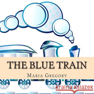 The Blue Train Maria Gregory 9781500437152 Createspace - książka