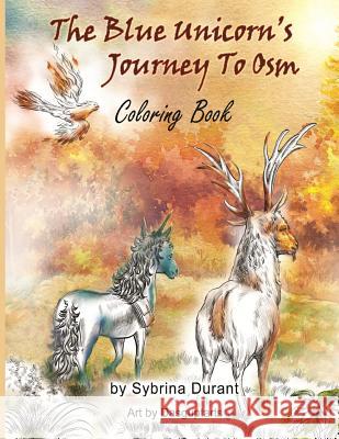 The Blue Unicorn's Journey to Osm Coloring Book: Coloring Book Sybrina Durant Steve Dasgupta Calyie Martin 9781537021843 Createspace Independent Publishing Platform - książka