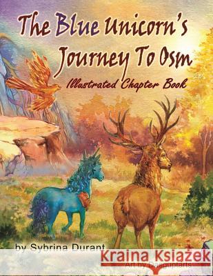 The Blue Unicorn's Journey To Osm Illustrated Book Durant, Sybrina 9781942740070 Sybrina Publishing - książka