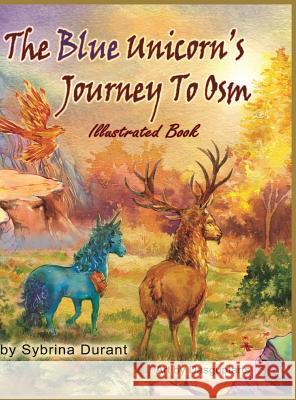 The Blue Unicorn's Journey To Osm Illustrated Book Durant, Sybrina 9781942740094 Sybrina Publishing - książka