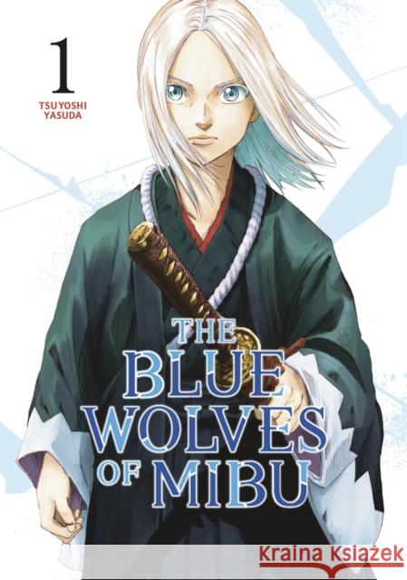 The Blue Wolves of Mibu 1 (Blue Miburo) Tsuyoshi Yasuda 9798888770832 Kodansha America, Inc - książka