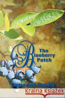 The Blueberry Patch Laura Lee Royale 9781628571394 Strategic Book Publishing - książka