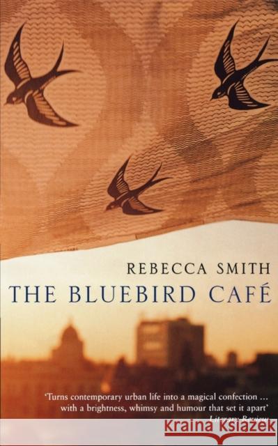 The Bluebird Cafe Rebecca Smith 9780747557708 Bloomsbury Publishing PLC - książka