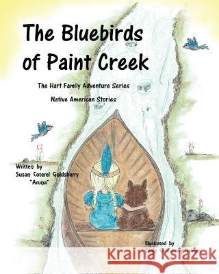 The Bluebirds of Paint Creek: The Hart Family Adventures Book 3 Susan Coterel Goldsberry Rick Goldsberry Cindy Goldsberry Geiman 9780996270823 Aruna Hart Company - książka