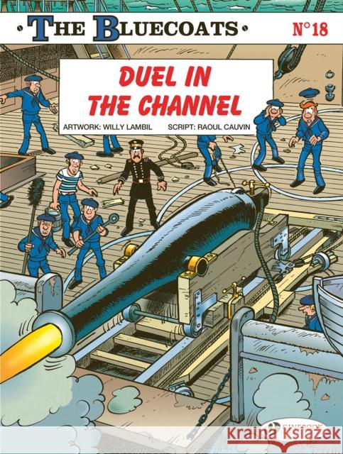 The Bluecoats Vol. 18: Duel in the Channel Raoul Cauvin 9781800441521 Cinebook Ltd - książka