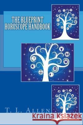 The Blueprint Horoscope Handbook T. L. Allen 9781502554987 Createspace Independent Publishing Platform - książka