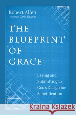 The Blueprint of Grace Robert Allen Chris Thomas 9781666789058 Wipf & Stock Publishers - książka