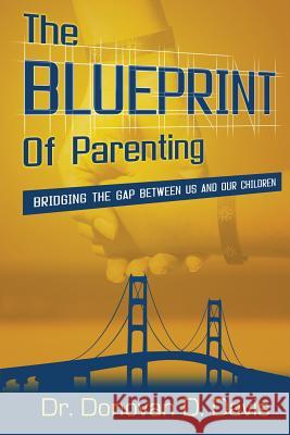 The Blueprint of Parenting Donovan Davis 9780980239119 Donovan D. Davis LLC. - książka