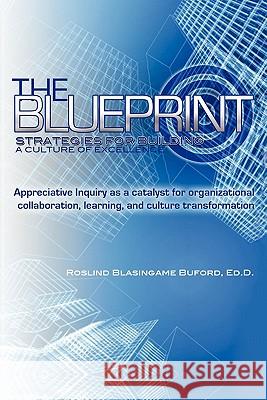 The Blueprint: Strategies for Building A Culture of Excellence Blasingame-Buford Ed D., Roslind 9781463407186 Authorhouse - książka