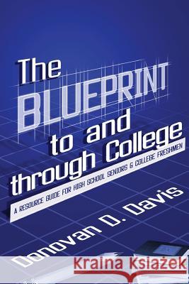 The Blueprint to and Through College Donovan Davis Ty Young Reginald Bourdeau 9780980239133 Donovan D. Davis LLC. - książka