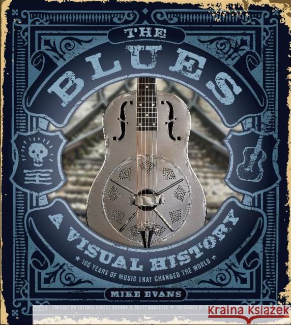 The Blues: A Visual History: 100 Years of Music That Changed the World Mike Evans Scott Barretta Robert Gordon 9780764359750 Schiffer Publishing - książka