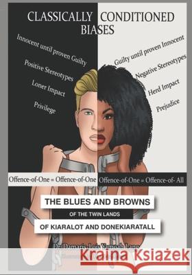 The Blues and Browns of the Twin Lands of Kiaralot and Donekiaratall: Classically Conditioned Biases Damaris-Lois Yamoah Lang, Lika Kvirikashvili, Enid Stubin 9781737895008 Dr. D-L Y Lang - książka