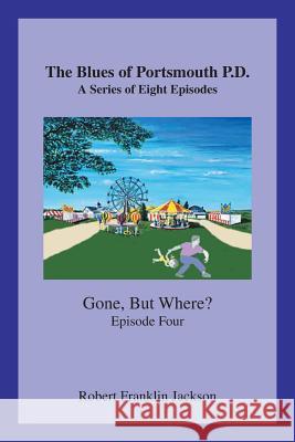 The Blues of Portsmouth P.D.: A Series, Episode Four Robert Franklin Jackson 9781796017120 Xlibris Us - książka