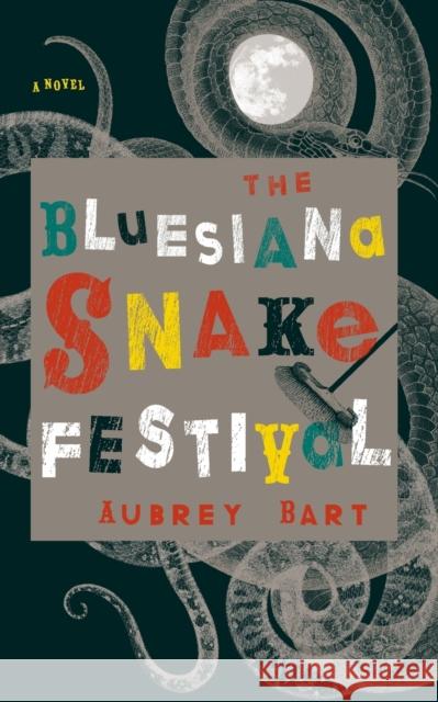The Bluesiana Snake Festival Aubrey Bart 9781582435770 Counterpoint LLC - książka