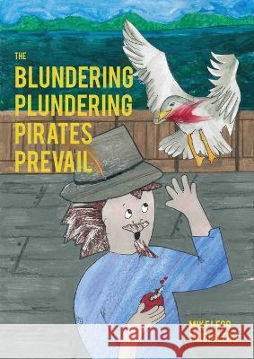 The Blundering Plundering Pirates Prevail Mike G Legg Tricia I Legg  9780473677671 Mtl Investments Ltd - książka