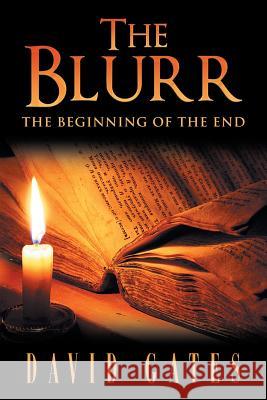 The Blurr: The Beginning of the End David Gates 9781512783384 WestBow Press - książka