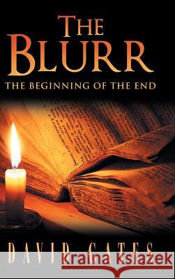 The Blurr: The Beginning of the End David Gates 9781512783391 WestBow Press - książka