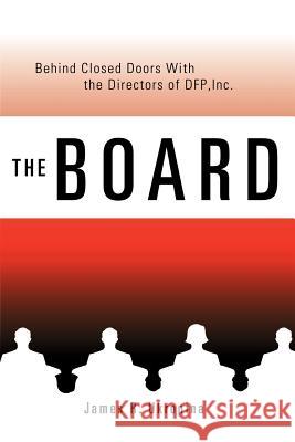 The Board Behind Closed Doors with: The Directors of DFP, Inc. Ukropina, James R. 9781403382559 Authorhouse - książka