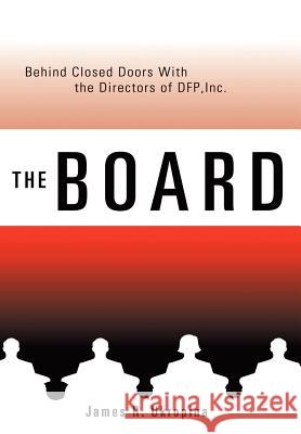 The Board Behind Closed Doors with: The Directors of DFP, Inc. Ukropina, James R. 9781403382566 Authorhouse - książka