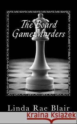 The Board Game Murders Linda Rae Blair 9781466409781 Createspace - książka