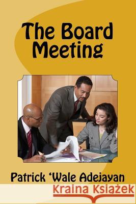 The Board Meeting Patrick 'Wale Adejayan 9781548700966 Createspace Independent Publishing Platform - książka