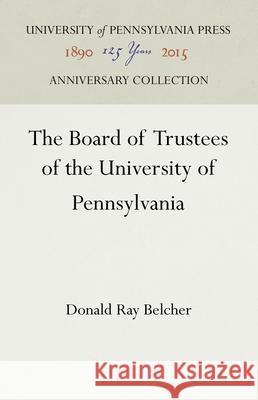 The Board of Trustees of the University of Pennsylvania Donald Ray Belcher 9781512821789 University of Pennsylvania Press Anniversary - książka