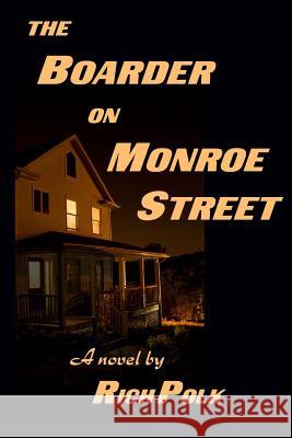 The Boarder on Monroe Street Rich Polk 9781493730049 Createspace - książka