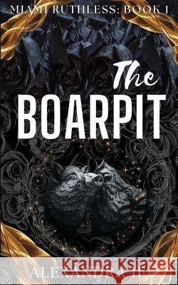 The BOARPIT: A Dark Mafia Reverse Harem Romance Alexandra Iff 9781738432851 Hampton Manor Press - książka