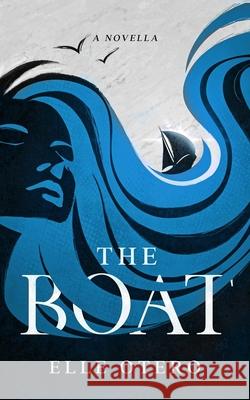 The Boat: A Short Story Elle Otero 9781539685067 Createspace Independent Publishing Platform - książka