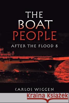 The Boat People Carlos Wiggen 9781665597296 Authorhouse UK - książka