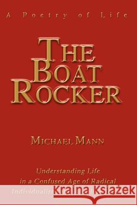 The Boat Rocker: A Poetry of Life Mann, Michael 9780595339709 iUniverse - książka