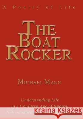 The Boat Rocker: A Poetry of Life Mann, Michael 9780595670444 iUniverse - książka