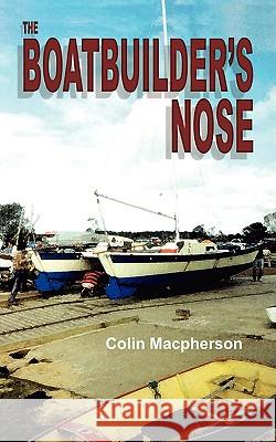 The Boatbuilder's Nose Colin R. MacPherson 9781921274107 Cqunipress - książka